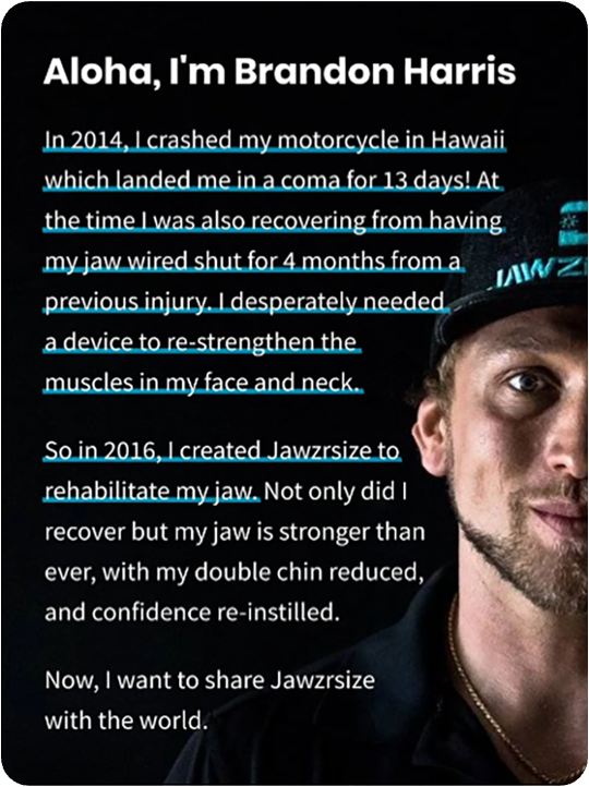 A man shares how a motorcycle accident led him to create Jawzrsize, a device to rehabilitate his jaw and rebuild confidence.